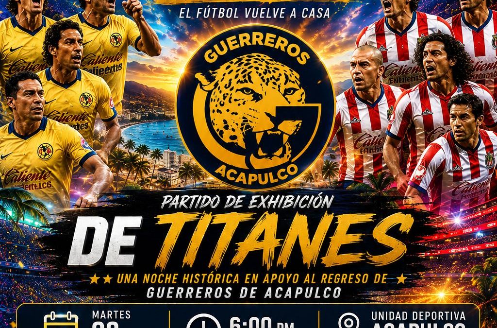 LEYENDAS DE AMÉRICA Y CHIVAS ENCENDERÁN EL RENACER DE GUERREROS DE ACAPULCO