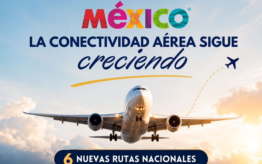 En julio entran en operación seis nuevas rutas aéreas nacionales