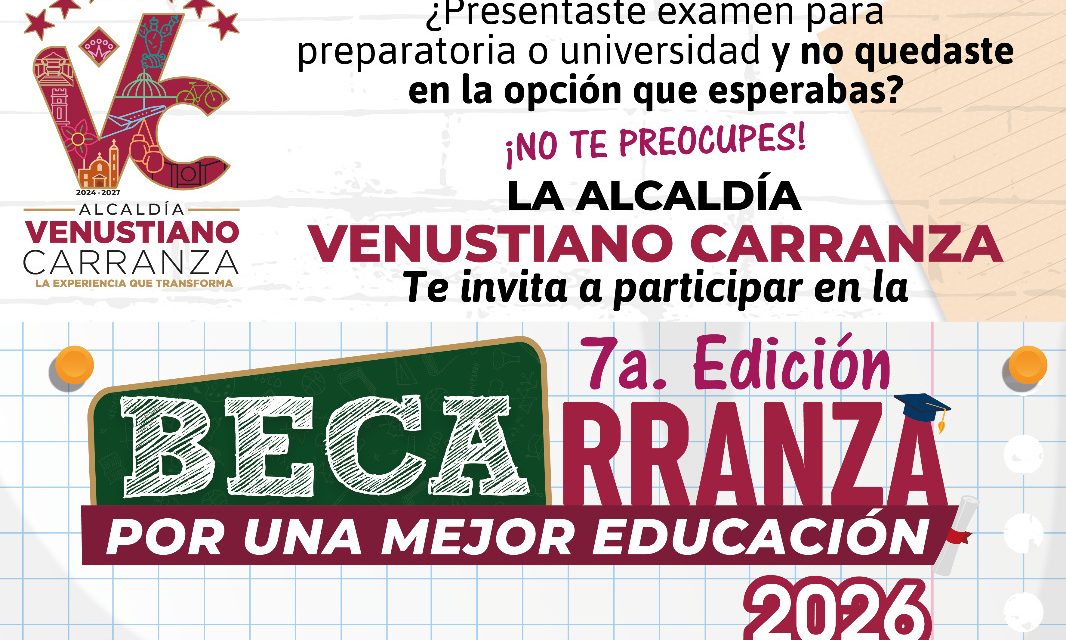 Nadie se queda sin estudiar! Venustiano Carranza lanza 3 mil becas con el programa BECARRANZA 2026