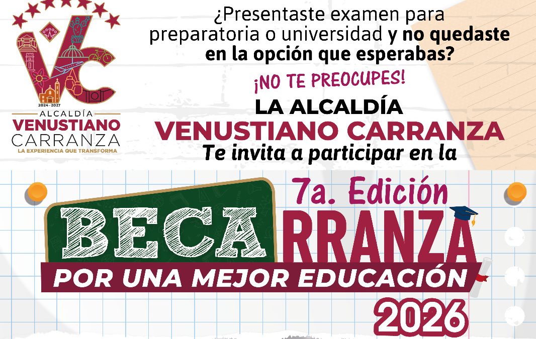 Nadie se queda sin estudiar! Venustiano Carranza lanza 3 mil becas con el programa BECARRANZA 2026