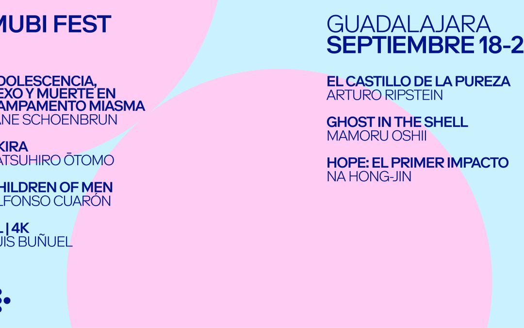 MUBI FEST LLEGA POR PRIMERA VEZ A GUADALAJARA Y PRESENTA LA PROGRAMACIÓN COMPLETADEL 18 AL 20 DE SEPTIEMBRE EN CINETECA UNIVERSIDAD DE GUADALAJARAUN FIN DE SEMANA LLENO DE PROYECCIONES, CHARLAS,  ESTRENOS, FUNCIONES AL AIRE LIBRE & MÁS ACTIVIDADES