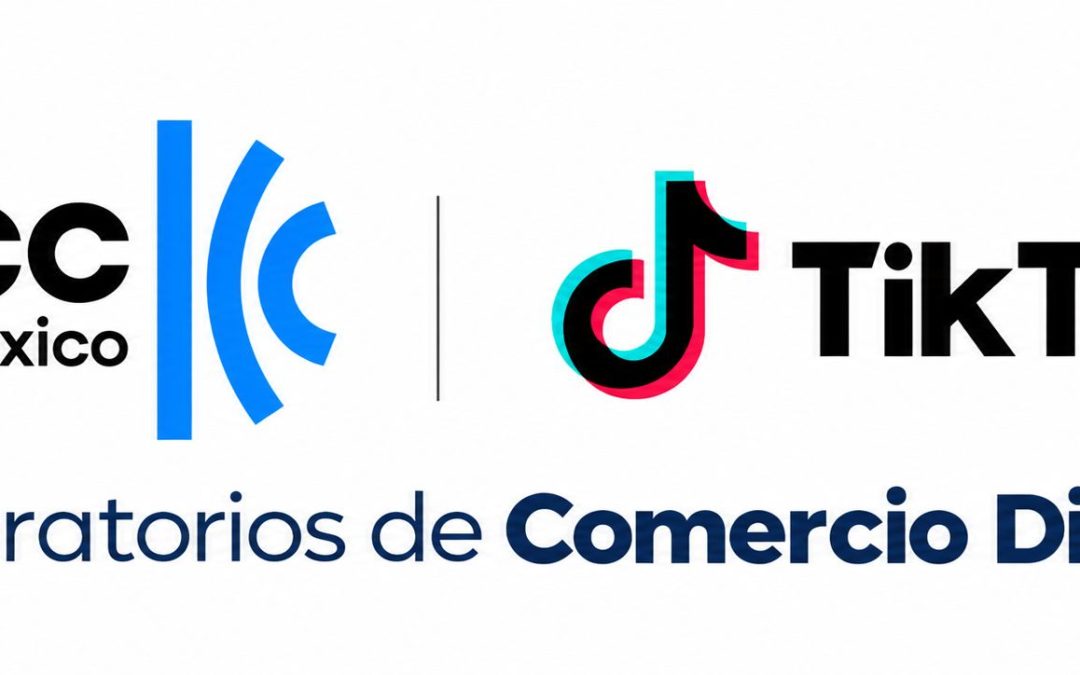 ICC y TikTok impulsarán en México el crecimiento de las MIPYMES con Laboratorios de Comercio Digital